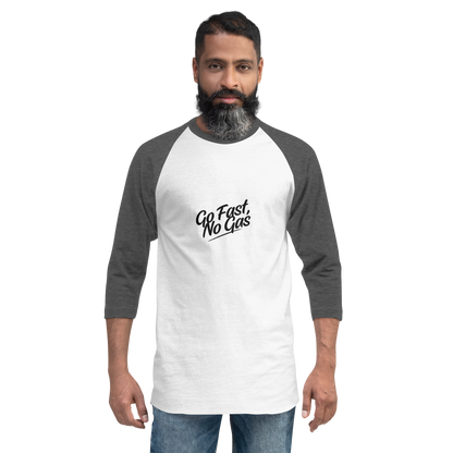 Go Fast No Gas 3/4 sleeve raglan shirt