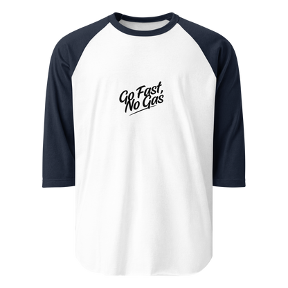 Go Fast No Gas 3/4 sleeve raglan shirt